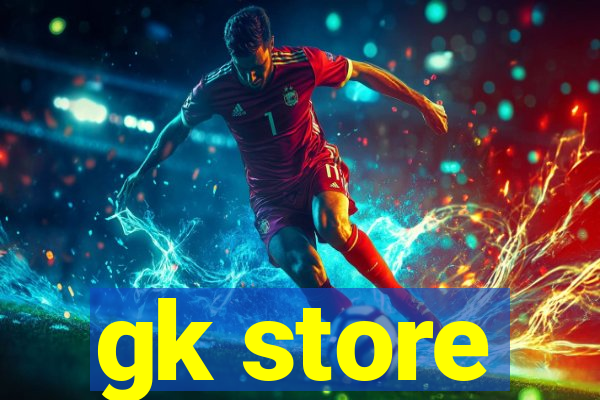 gk store